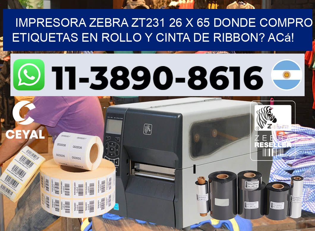 impresora zebra zt231 26 x 65 Donde compro etiquetas en rollo y cinta de ribbon? Acá!