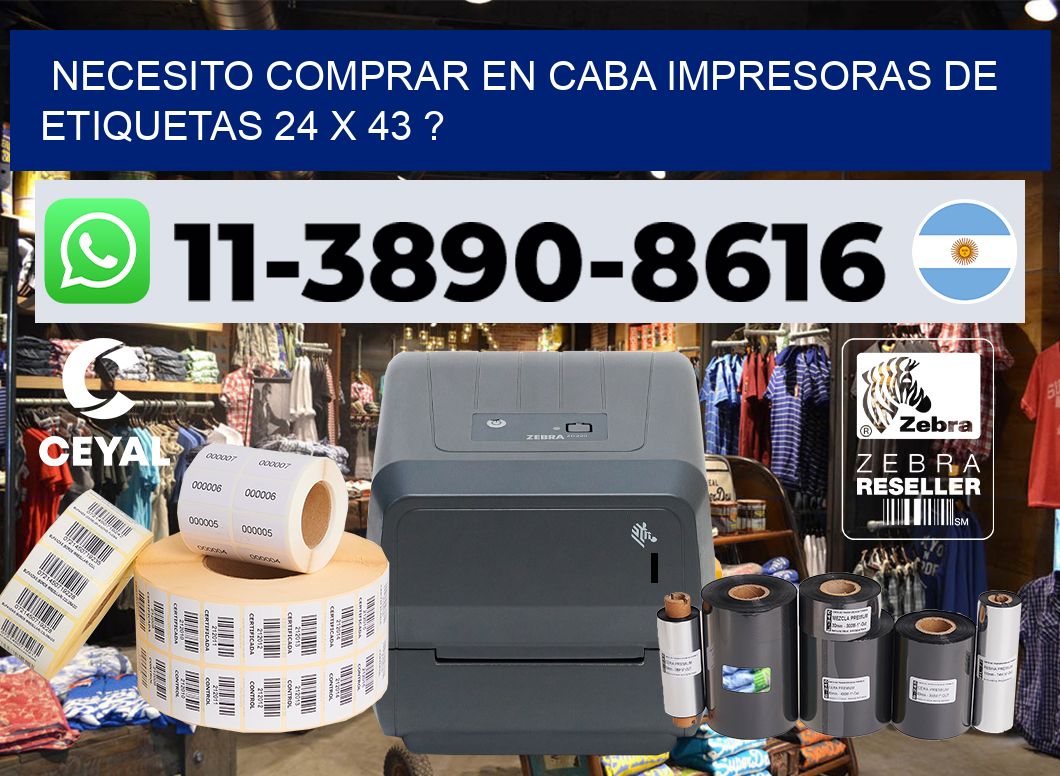 necesito comprar en CABA impresoras de etiquetas 24 x 43 ?