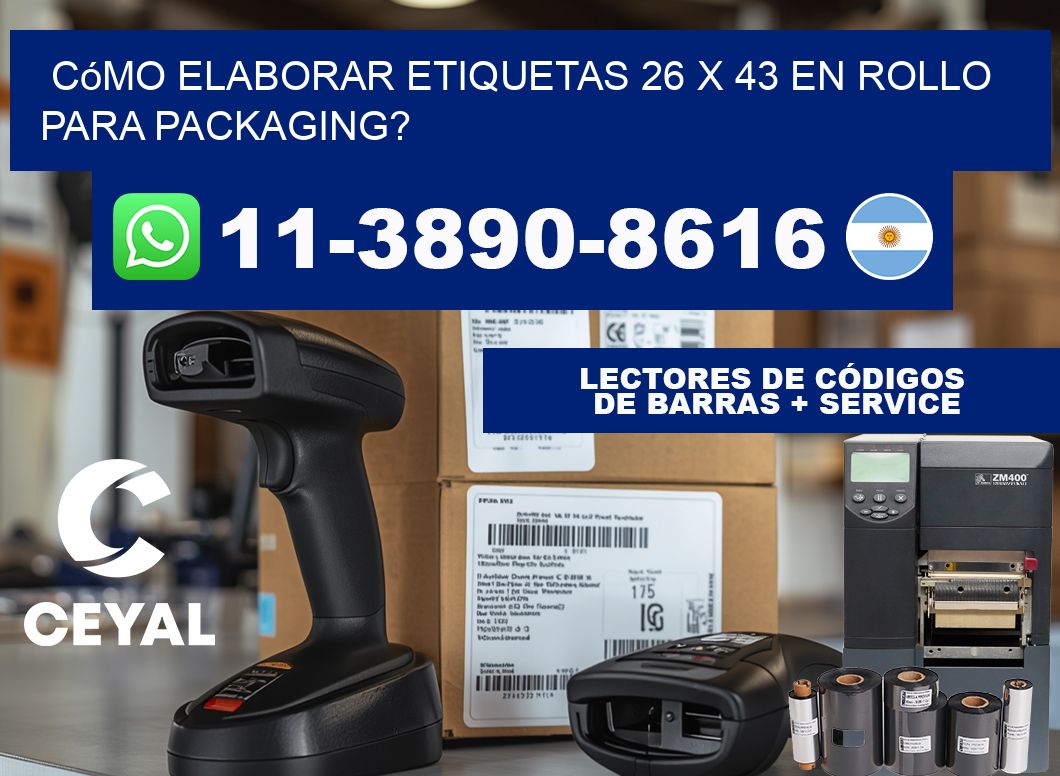 Cómo elaborar etiquetas 26 x 43 en rollo para packaging?