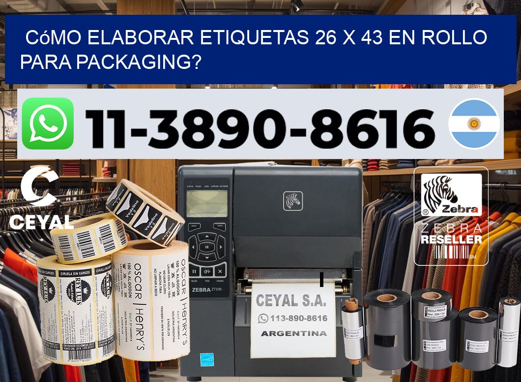 Cómo elaborar etiquetas 26 x 43 en rollo para packaging?