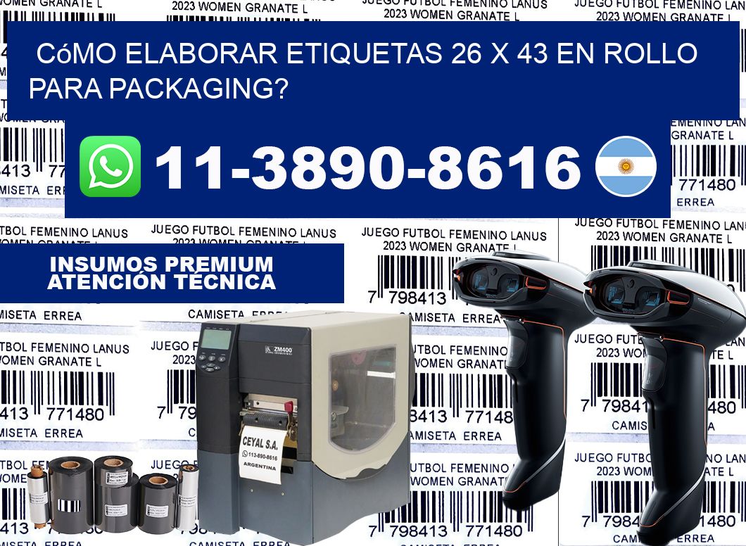 Cómo elaborar etiquetas 26 x 43 en rollo para packaging?