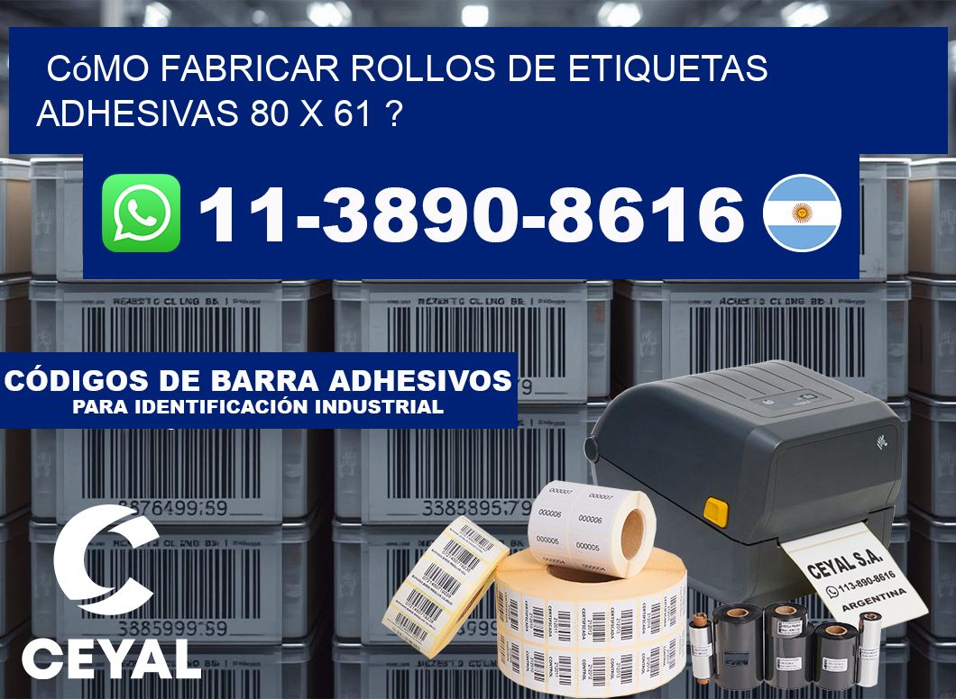 Cómo fabricar rollos de etiquetas adhesivas 80 x 61 ?