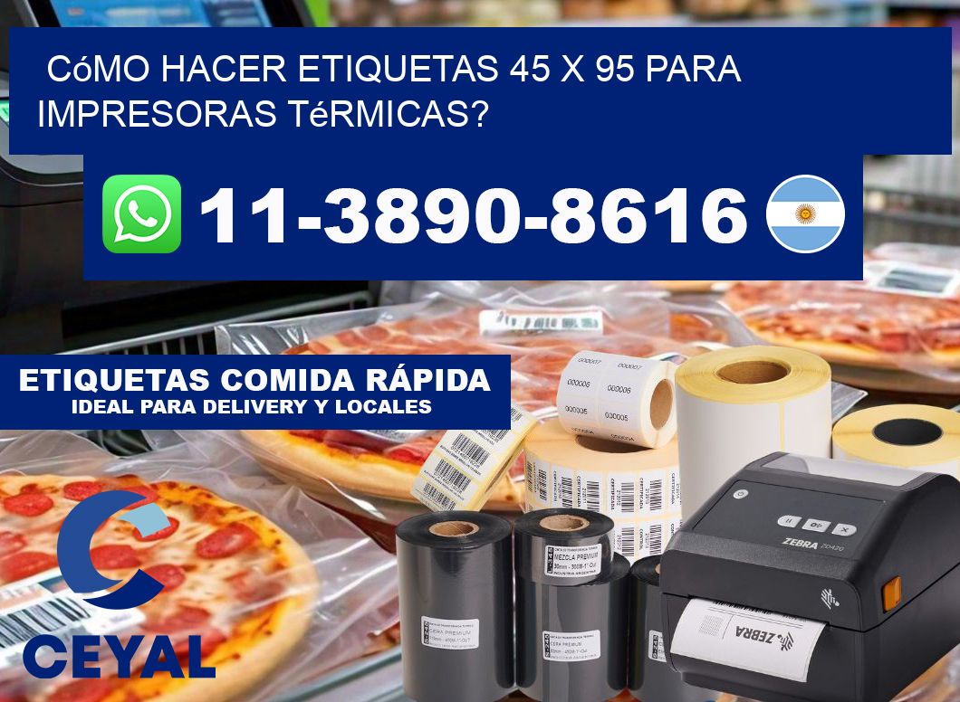 Cómo hacer etiquetas 45 x 95 para impresoras térmicas?