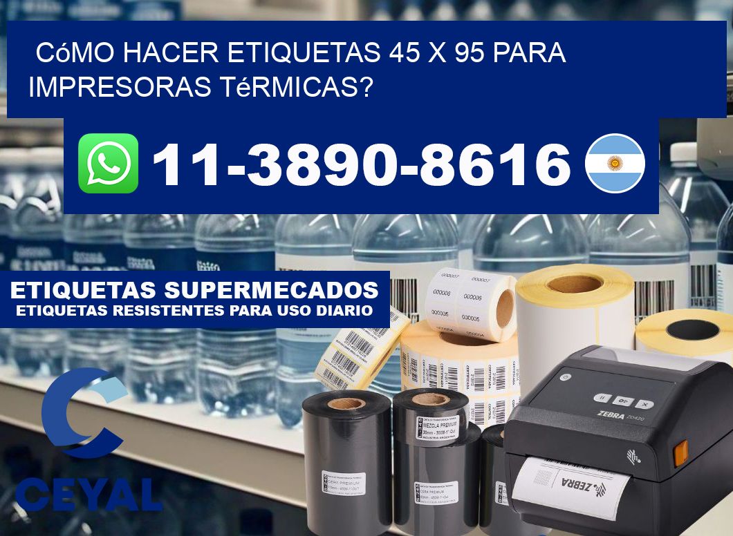 Cómo hacer etiquetas 45 x 95 para impresoras térmicas?