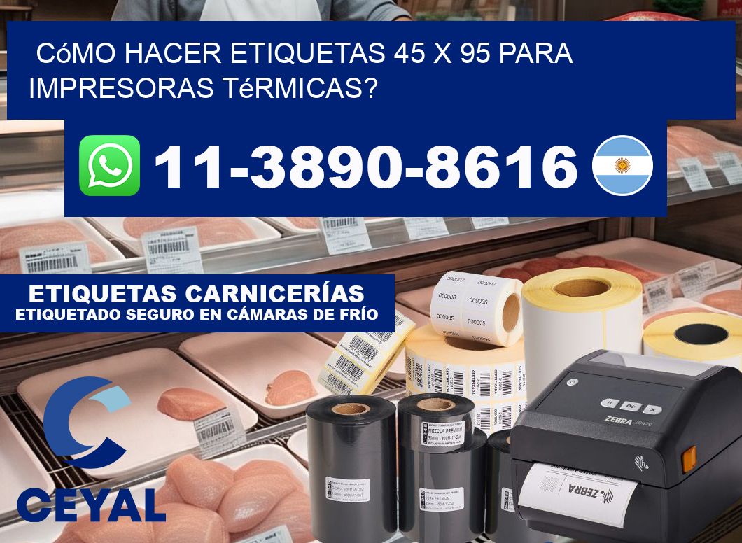 Cómo hacer etiquetas 45 x 95 para impresoras térmicas?