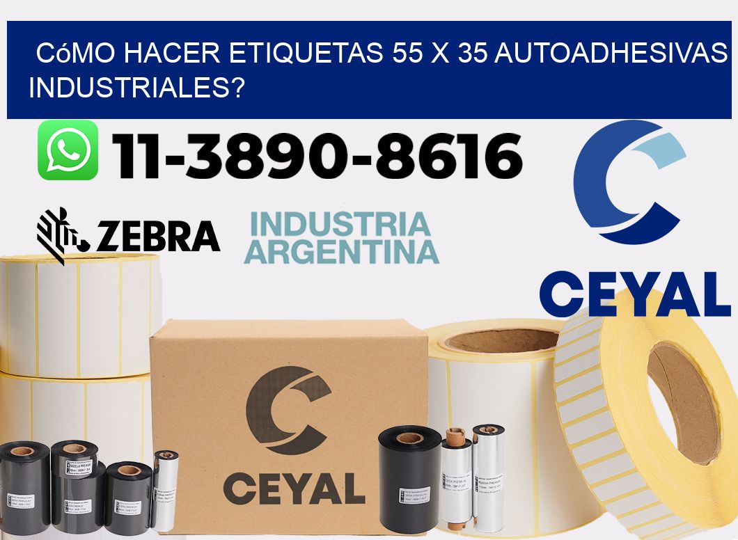 Cómo hacer etiquetas 55 x 35 autoadhesivas industriales?