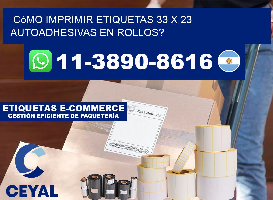 Cómo imprimir etiquetas 33 x 23 autoadhesivas en rollos?