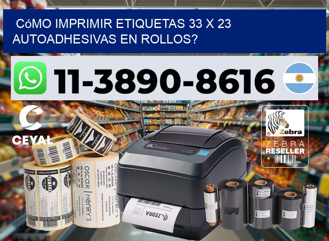 Cómo imprimir etiquetas 33 x 23 autoadhesivas en rollos?