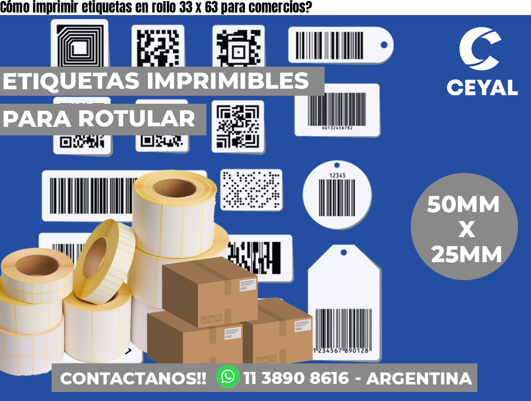 Cómo imprimir etiquetas en rollo 33 x 63 para comercios?