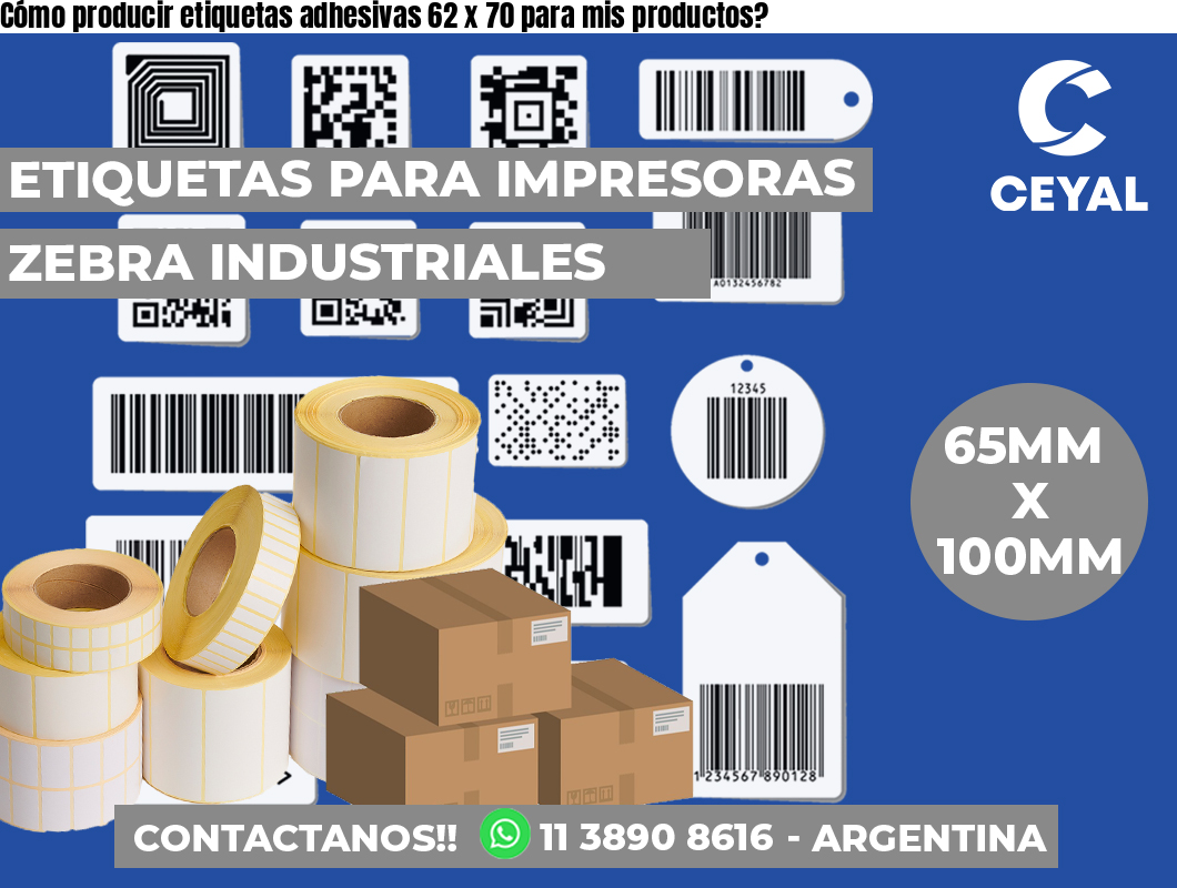 Cómo producir etiquetas adhesivas 62 x 70 para mis productos?