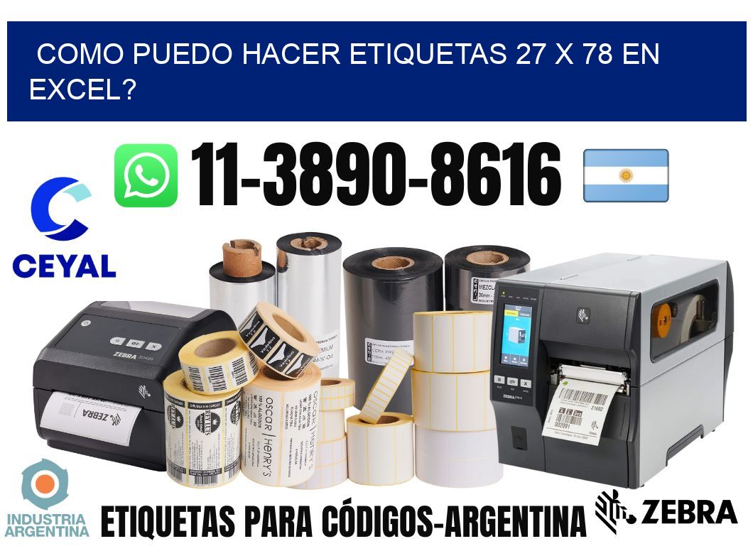 como puedo hacer etiquetas 27 x 78 en excel?