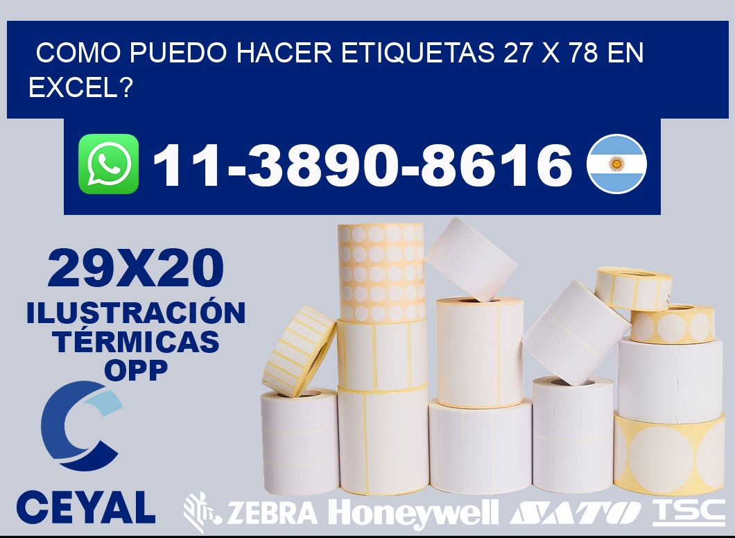 como puedo hacer etiquetas 27 x 78 en excel?