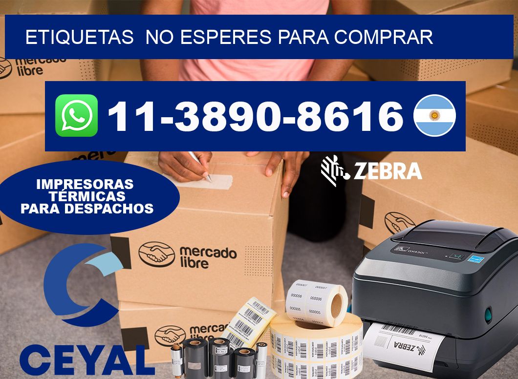 ETIQUETAS  No esperes para comprar