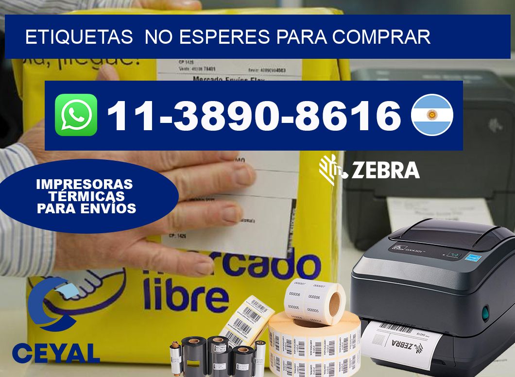 ETIQUETAS  No esperes para comprar