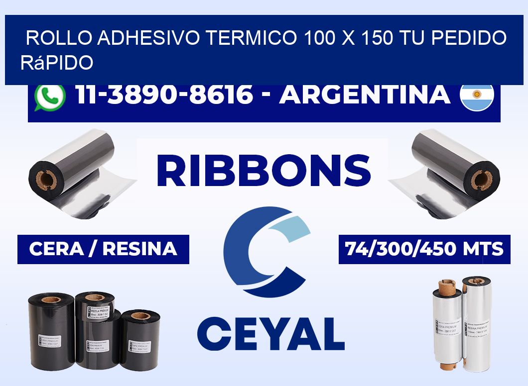 ROLLO ADHESIVO TERMICO 100 X 150 Tu pedido rápido
