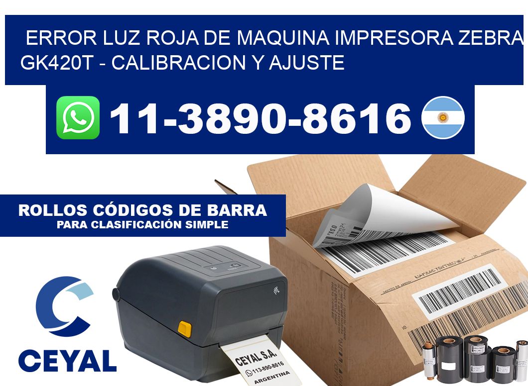 error luz roja de Maquina impresora zebra GK420t - Calibracion y Ajuste