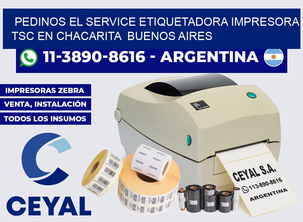 pedinos el service etiquetadora impresora TSC en Chacarita  Buenos Aires