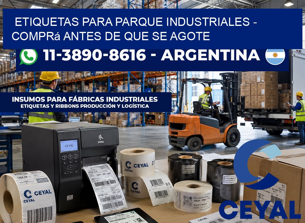 ETIQUETAS PARA PARQUE INDUSTRIALES - Comprá antes de que se agote