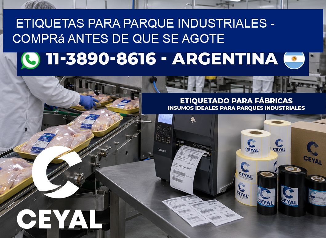 ETIQUETAS PARA PARQUE INDUSTRIALES - Comprá antes de que se agote