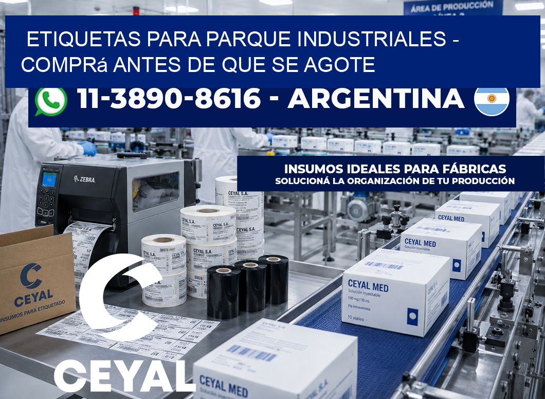 ETIQUETAS PARA PARQUE INDUSTRIALES - Comprá antes de que se agote
