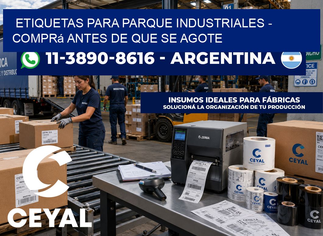 ETIQUETAS PARA PARQUE INDUSTRIALES – Comprá antes de que se agote