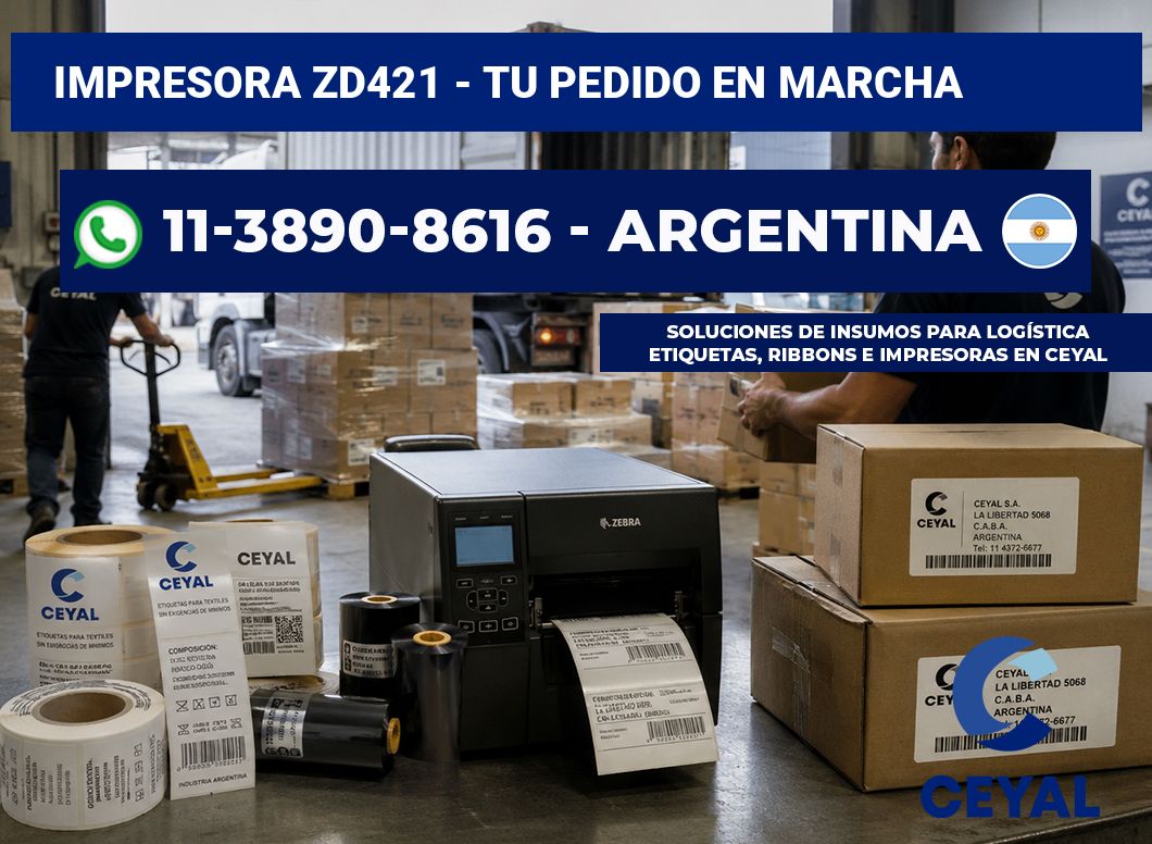IMPRESORA ZD421 – Tu pedido en marcha