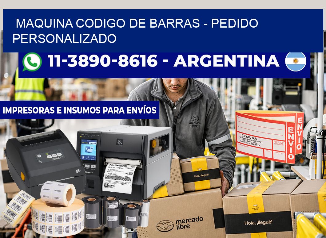 MAQUINA CODIGO DE BARRAS - Pedido personalizado