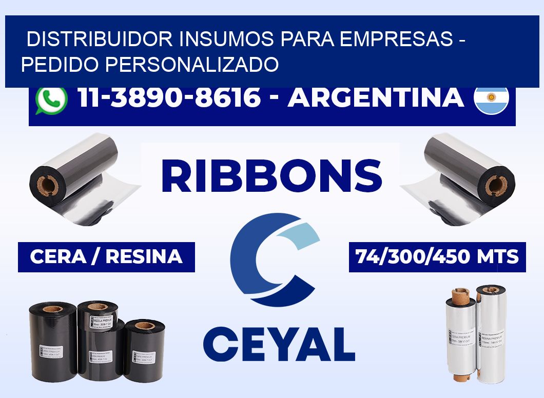 DISTRIBUIDOR INSUMOS PARA EMPRESAS - Pedido personalizado